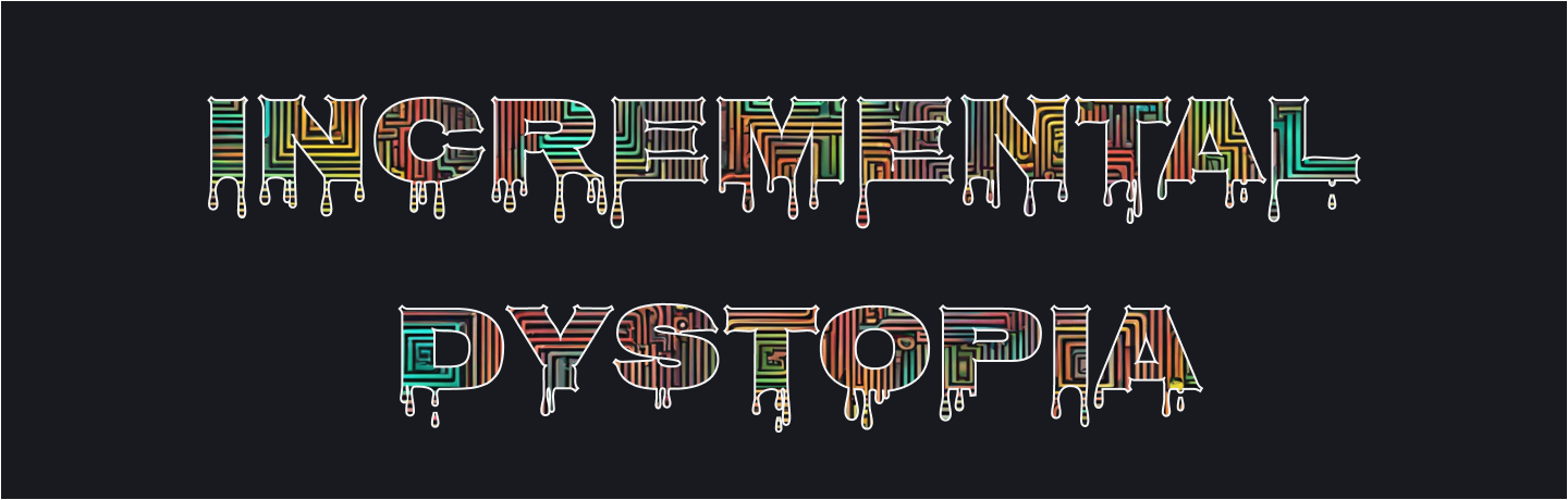 Incremental Dystopia banner